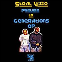 STEAL VYBE - PRELUDE TO GENERATIONS EP - STEAL VYBE MUSIC STEAL VYBE - PRELUDE TO GENERATIONS EP - STEAL VYBE MUSIC