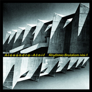 Alexandra Atnif - Rhythmic Brutalism Vol.1 - Em Records