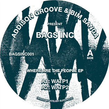 Addison Groove & Bim Sanga Present Bags Inc - Where Are The People EP - Bags Inc.