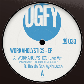 UGFY / UNCONSCIOUS FUSION ORCHESTRA - WORKAHOLYSTICS EP - UGFY