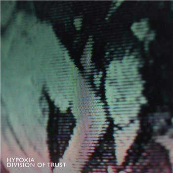 Hypoxia - Division Of Trust - Make Noise Records
