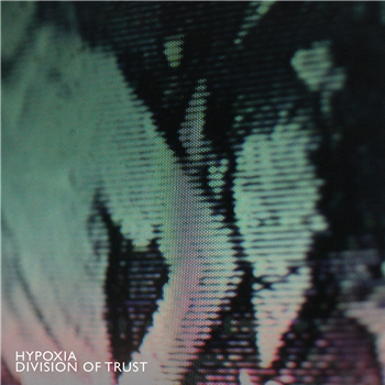 Hypoxia - Division Of Trust - Make Noise Records Hypoxia - Division Of Trust - Make Noise Records
