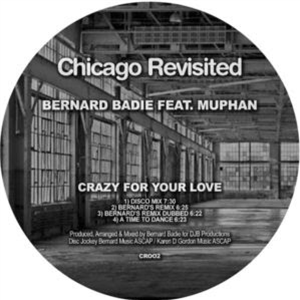 BERNARD BADIE - CRAZY FOR YOUR LOVE FT MUPHAN (INCL. BERARDS REMIX) - CHICAGO REVISITED