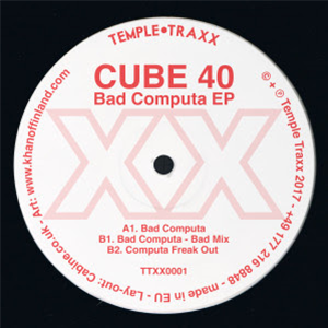 Cube 40 - Bad Computa - TEMPLE TRAXX