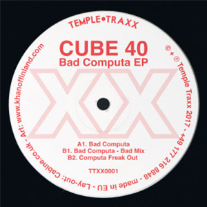 Cube 40 - Bad Computa - TEMPLE TRAXX Cube 40 - Bad Computa - TEMPLE TRAXX