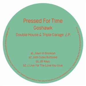 GOSHAWK - Double House & Triple Garage EP - Pressed For Time GOSHAWK - Double House & Triple Garage EP - Pressed For Time