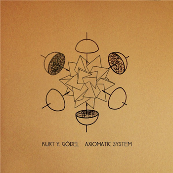 KURT Y. GÖDEL - AXIOMATIC SYSTEM LP - Yuyay KURT Y. GÖDEL - AXIOMATIC SYSTEM LP - Yuyay