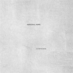 Memorial Home - Somewhere EP - Rapid Eye Movement Memorial Home - Somewhere EP - Rapid Eye Movement