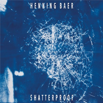 HENNING BAER - SHATTERPROOF - MANHIGH RECORDINGS