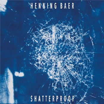 HENNING BAER - SHATTERPROOF - MANHIGH RECORDINGS HENNING BAER - SHATTERPROOF - MANHIGH RECORDINGS