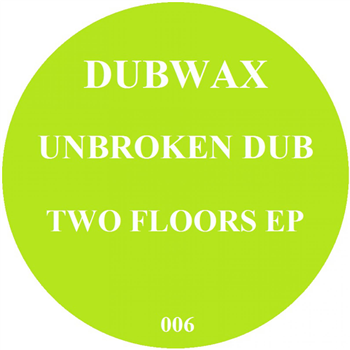 Unbroken Dub - Two Floors EP - DUBWAX