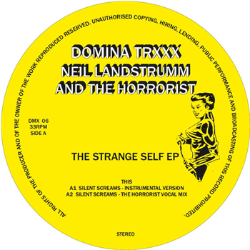 Neil Landstrumm and The Horrorist - The Strange Self EP - DOMINA TRXXX