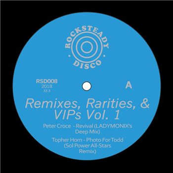 Peter Croce / Topher Horn - Remixes, Rarities, & VIPs Vol. 1 - ROCKSTEADY DISCO	