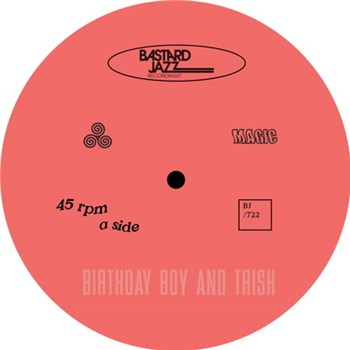 Birthday Boy & Trish - Magic - Bastard Jazz Recordings