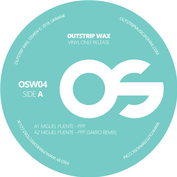 Miguel Puente - PPP EP - OUTSTRIP WAX Miguel Puente - PPP EP - OUTSTRIP WAX