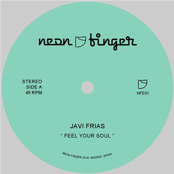 JAVI FRIAS - FEEL YOUR SOUL - Neon Finger Records