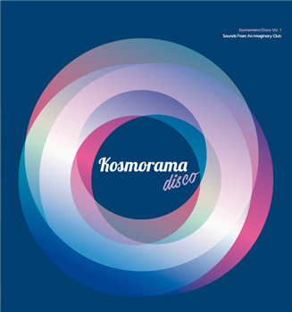 KOSMORAMA DISCO VOL. 1: SOUNDS FROM AN IMAGINARY CLUB EP - Va - KosmoramaDisco