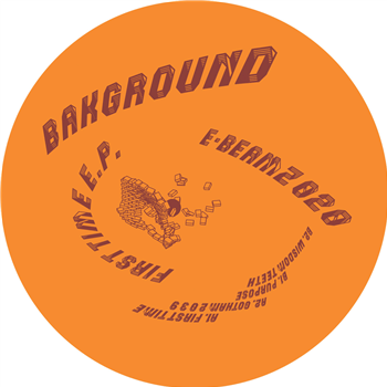 Bakground - First Time E.P - E-Beamz Records