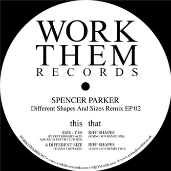 Spencer Parker - Different Shapes And Sizes Remix EP 02  - WORK THEM RECORDS