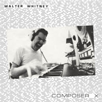 WALTER WHITNEY - COMPOSER X - Orbeatize