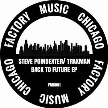 Steve Poindexter / Traxman - Back To The Future EP - Factory Music Chicago