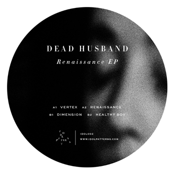 DEAD HUSBAND - RENAISSANCE EP - Idol Patterns DEAD HUSBAND - RENAISSANCE EP - Idol Patterns