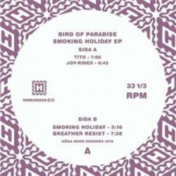 Bird Of Paradise - Smoking Holiday EP - Höga Nord Rekords