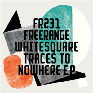 WHITESQUARE - TRACES TO NOWHERE - Freerange