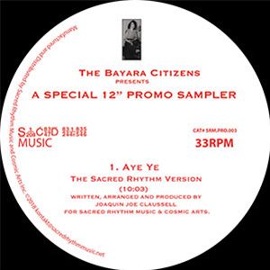 The Bayara Citizens present - A Special 12" Promo Sampler - Sacred Rhythm Music The Bayara Citizens present - A Special 12" Promo Sampler - Sacred Rhythm Music