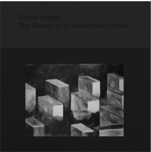 Simon Haydo - The Illusion of an Alternative Choice - Peder Mannerfelt Produktion Simon Haydo - The Illusion of an Alternative Choice - Peder Mannerfelt Produktion