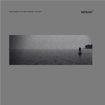 Steve OSULLIVAN / MIKE SCHOMMER - Submerged (feat Deepchord version) - Mosaic