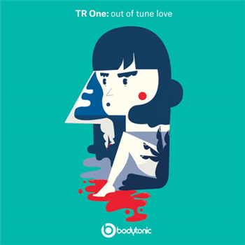 Tr One - Out of Tune Love - Bodytonic Music
