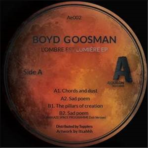 BOYD GOOSMAN - L’OMBRE EST LUMIERE EP - AEQUILON RECORDS BOYD GOOSMAN - L’OMBRE EST LUMIERE EP - AEQUILON RECORDS