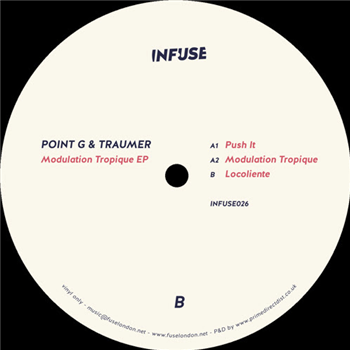 Point G & Traumer - Modulation Tropique EP - INFUSE Point G & Traumer - Modulation Tropique EP - INFUSE