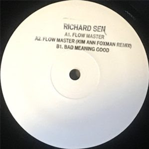 RICHARD SEN - 	FLOW MASTER (FEAT KIM ANN FOXMAN REMIX) - White Label