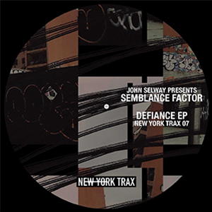 John Selway presents Semblance Factor - Defiance EP - NEW YORK TRAX John Selway presents Semblance Factor - Defiance EP - NEW YORK TRAX