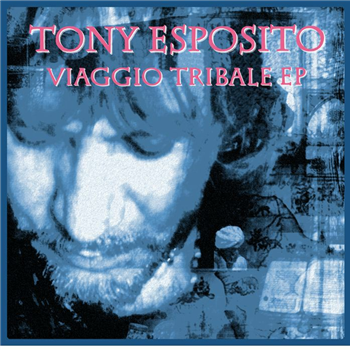 Tony ESPOSITO/ANTONIO NICOLA BRUNO - Viaggio Tribale EP - aRCHEO rECORDINGS iTALY