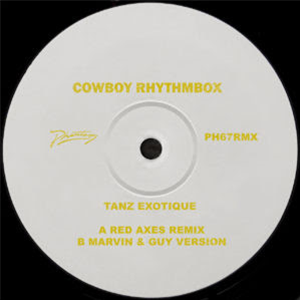 COWBOY RHYTHMBOX - TANZ EXOTIQUE REMIXES (FEAT RED AXES, MARVIN & GUY REMIXES) - Phantasy Sound
