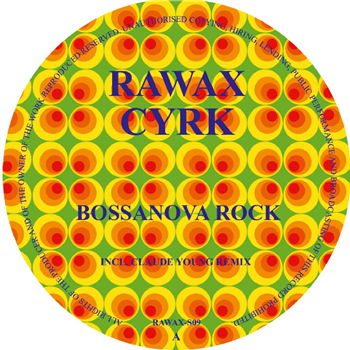 CYRK - Bossanova Rock - incl claude young remix - Rawax