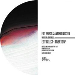 Edit Select / Antonio Ruscito - Invertion / Suicide Boy - Edit Select Records