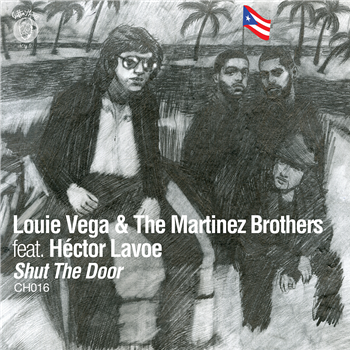 LOUIE VEGA & THE MARTINEZ BROTHERS - SHUT THE DOOR (FEAT. HE´CTOR LAVOE) - CUTTIN HEADZ