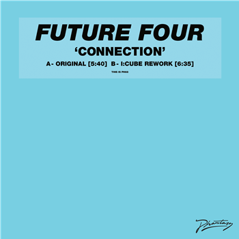 FUTURE FOUR - CONNECTION FEAT I-CUBE REWORK - Phantasy Sound