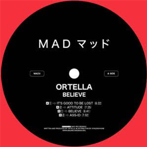 ORTELLA - BELIEVE - MAD RECORDINGS ORTELLA - BELIEVE - MAD RECORDINGS