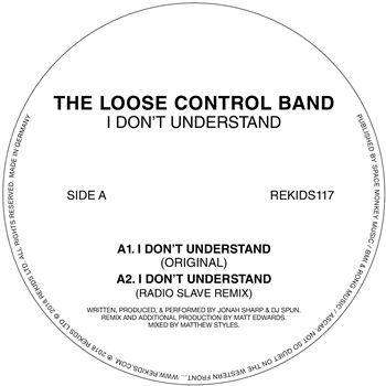 THE LOOSE CONTROL BAND - I DONT UNDERSTAND (INC. RADIO SLAVE, RYAN JAMES FORD REMIXES) - Rekids