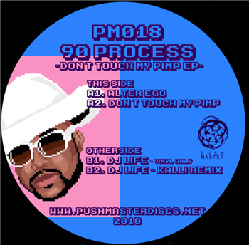 90 PROCESS - DON T TOUCH MY PIMP EP (INCL. KALLI REMIX) - PUSHMASTER DISCS