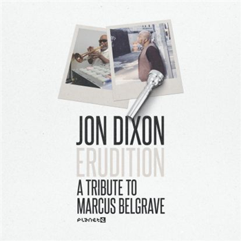 Jon Dixon - Erudition: A Tribute To Marcus Belgrave - Planet E