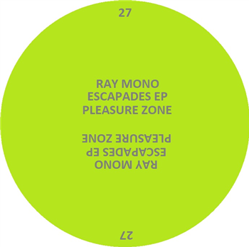 Ray Mono - Escapades EP - PLEASURE ZONE