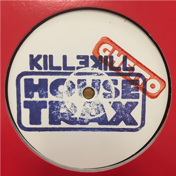 Killekill Ghetto House Trax - Various Artists - Killekill House Trax Killekill Ghetto House Trax - Various Artists - Killekill House Trax