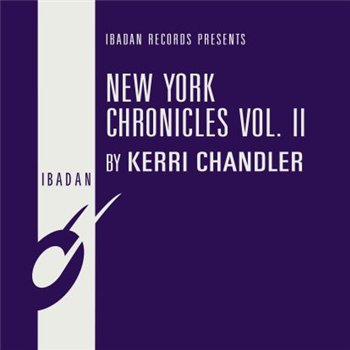 Kerri Chandler - New York Chronicles Vol. Ii - IBADAN