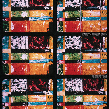 Kaitlyn Aurelia Smith - Abstractions - Make Noise Records Kaitlyn Aurelia Smith - Abstractions - Make Noise Records